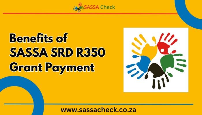 Benefits of SASSA SRD R350 Grant Payment