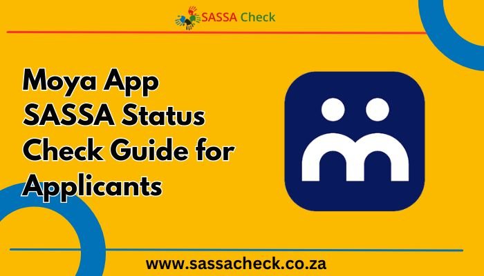 Moya App SASSA Status Check Guide for Applicants