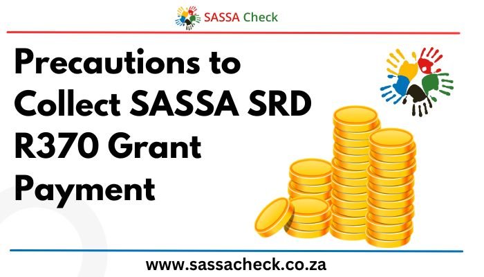 Precautions to Collect SASSA SRD R370 Grant Payment
